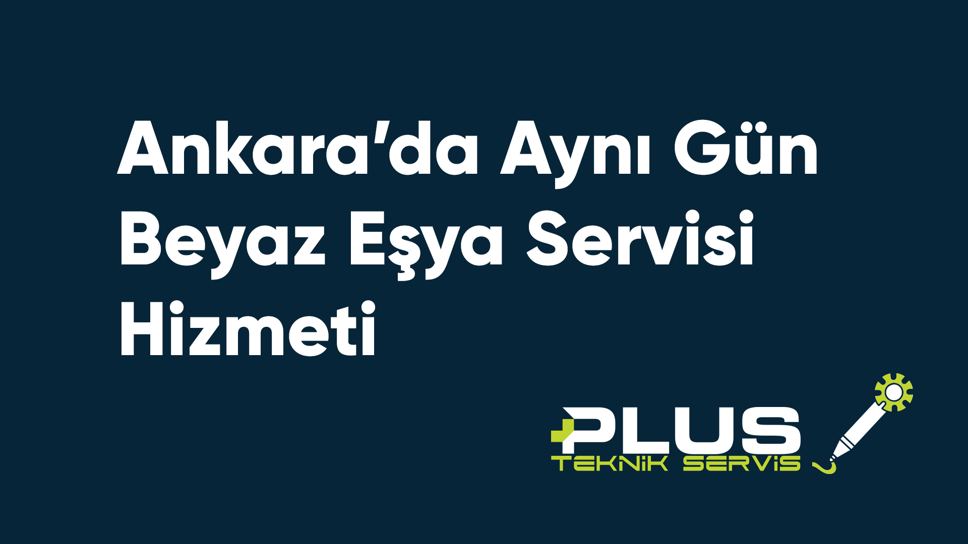 Ankara’da Aynı Gün Beyaz Eşya Servisi Hizmeti