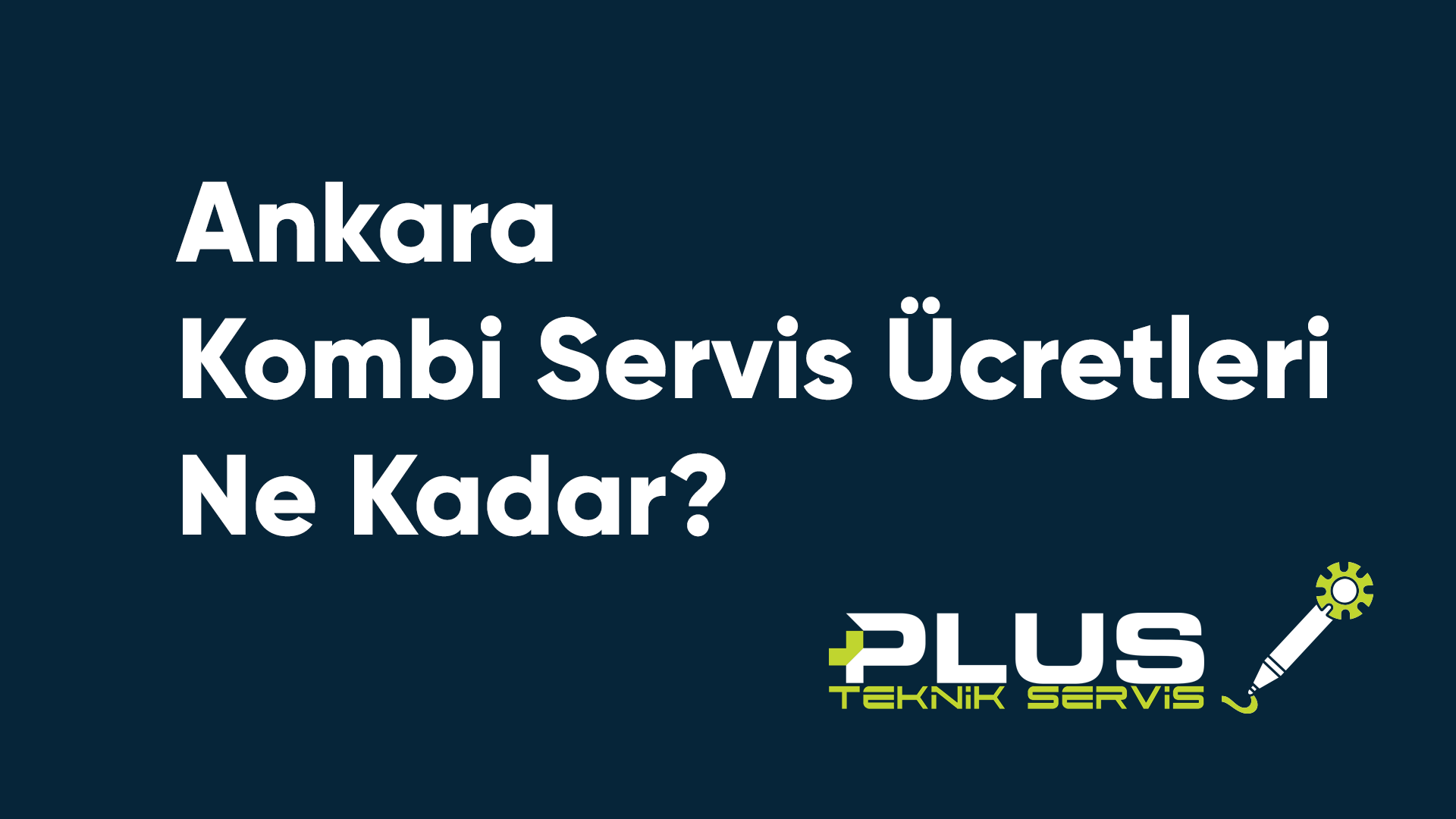 Ankara Kombi Servis Ücretleri Ne Kadar?