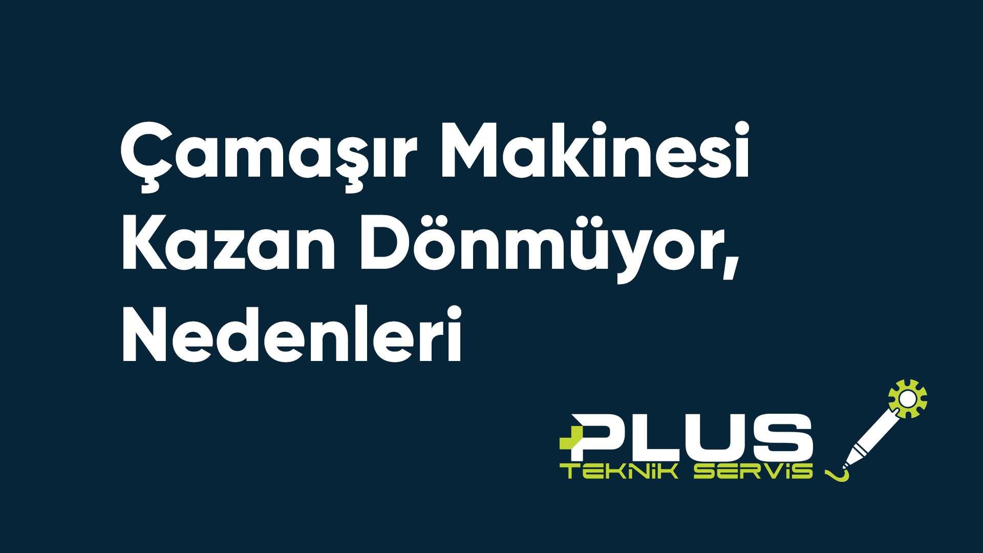 Çamaşır Makinesi Kazan Dönmüyor, Nedenleri