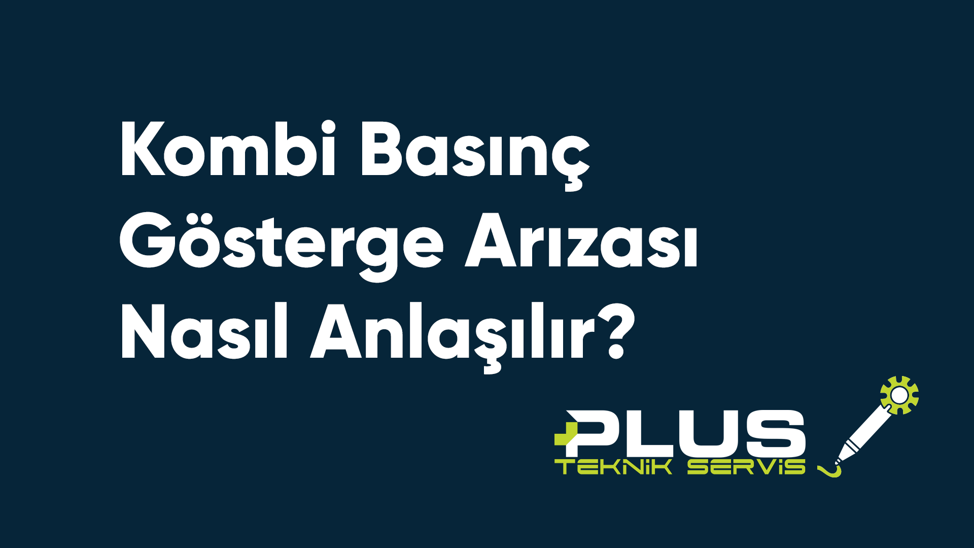 Kombi Basınç Gösterge Arızası Nasıl Anlaşılır?
