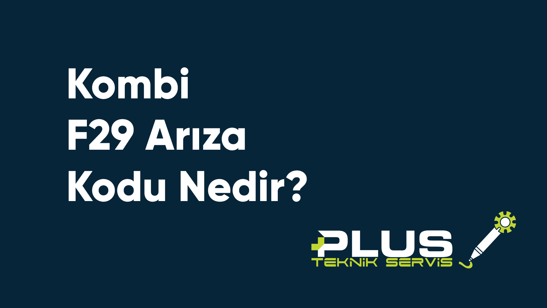 Kombi F29 Arıza Kodu Nedir?