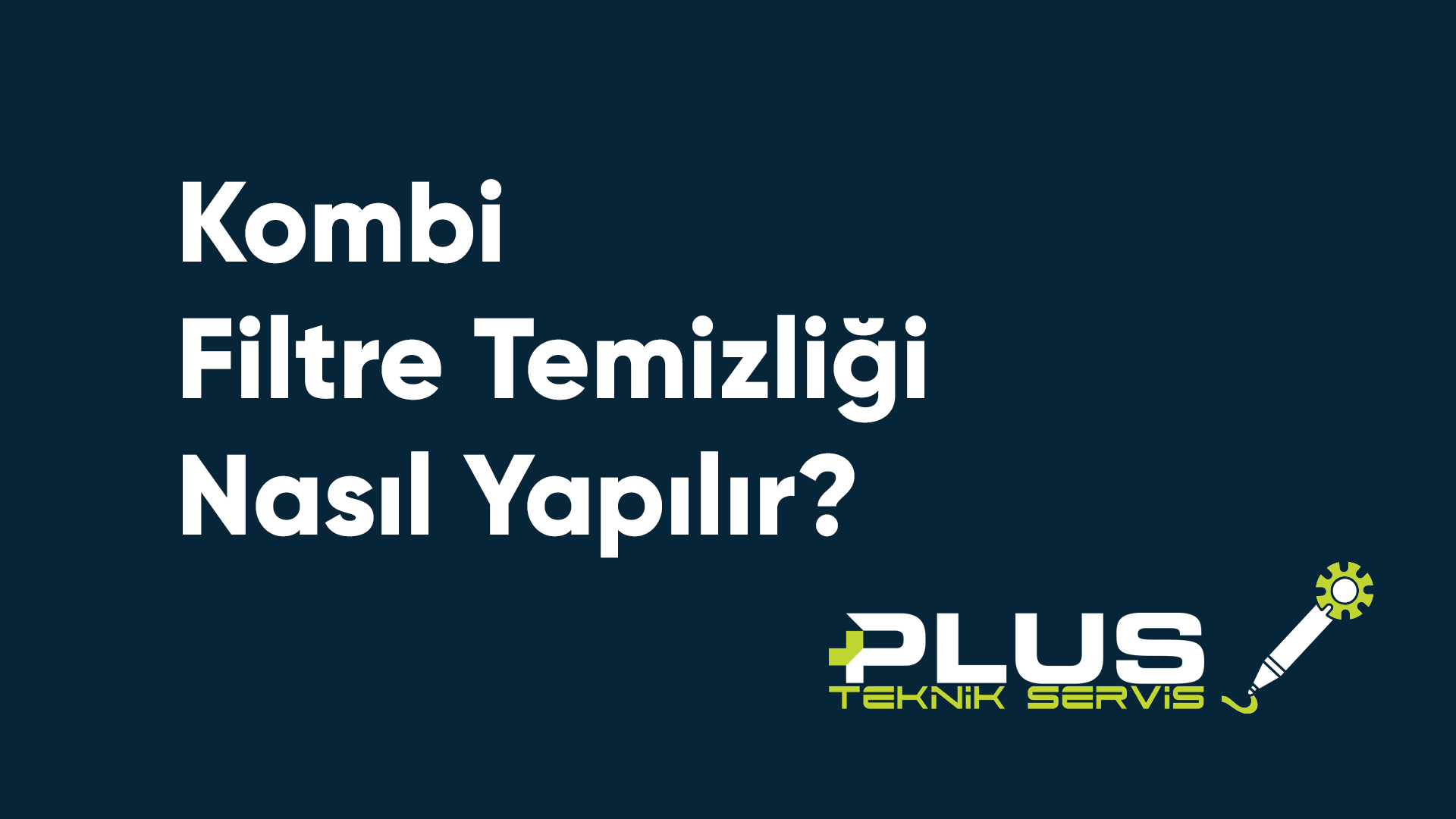 Kombi Filtre Temizliği Nasıl Yapılır?