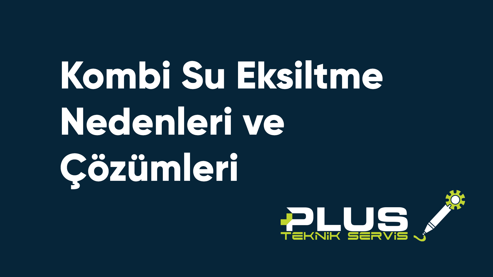 Kombi Su Eksiltme Nedenleri ve Çözümleri