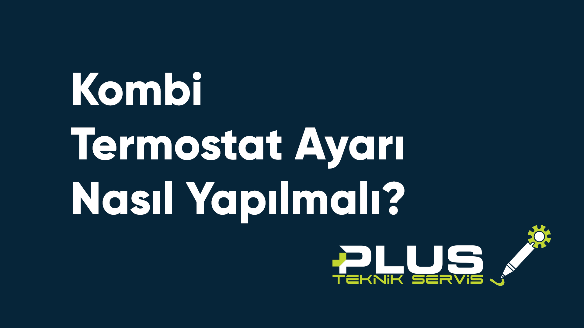Kombi Termostat Ayarı Nasıl Yapılmalı?